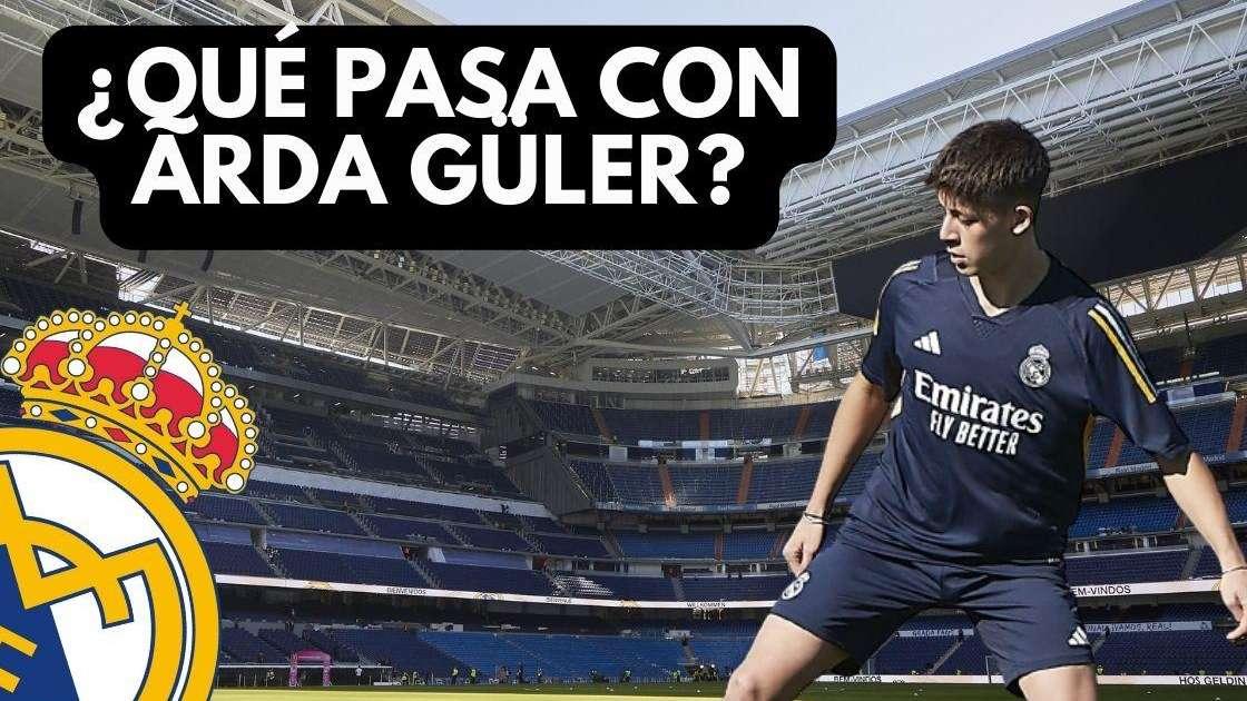 ¿Qué pasa con Arda Güler? ¿Por qué se ha retrasado su debut?