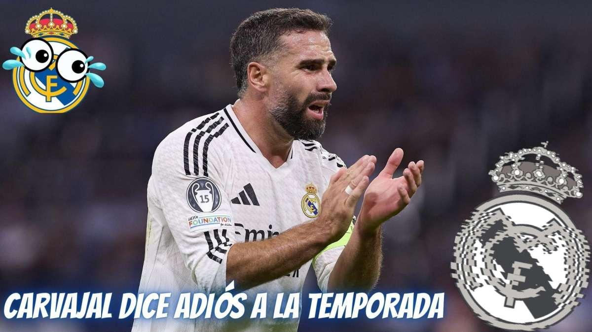 Carvajal dice adiós a la temporada: ¿Qué hará el Real Madrid?