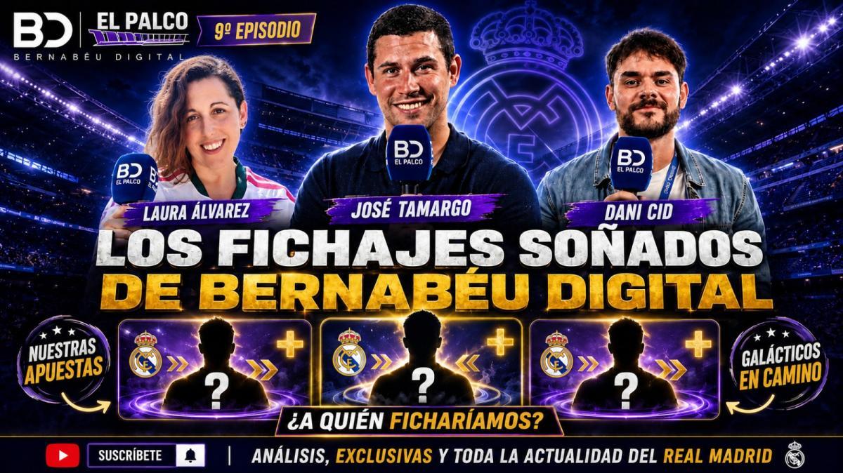 "El fichaje más ilusionante en la historia del Real Madrid es..." - El Palco de BD #9