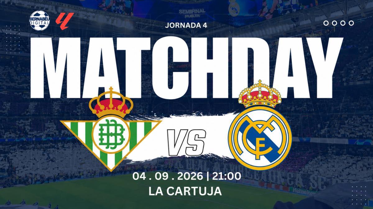 Real Betis - Real Madrid | Sigue aquí la previa del partido