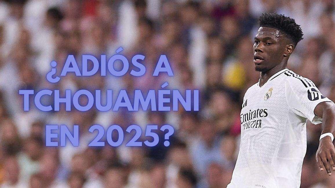 El futuro de Tchouaméni está en duda: ¿adiós al Real Madrid en 2025?