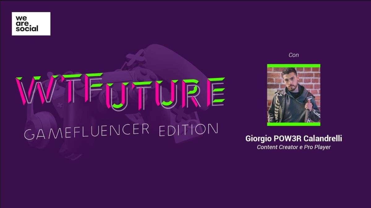 WTFuture Gamefluencer, nuova edizione dedicata ai gamefluencer con Pow3r