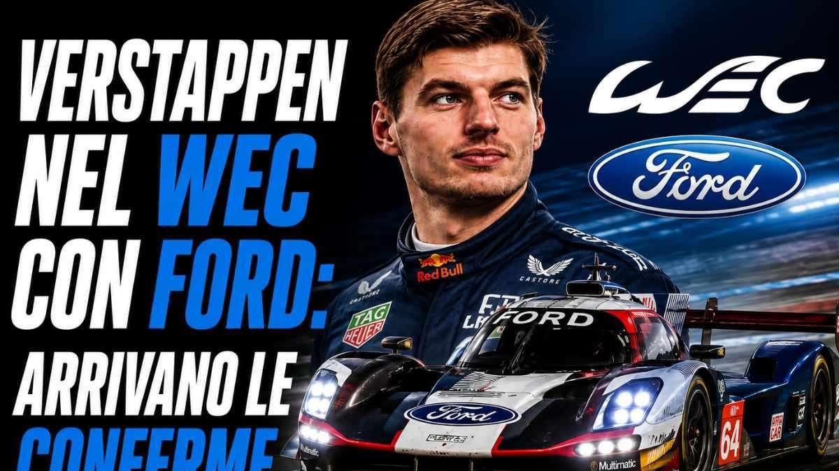 F1 | Verstappen verso il WEC? Ford conferma i dialoghi per un futuro in Hypercar