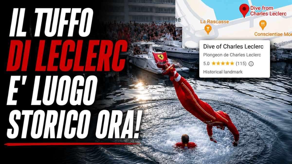 F1 | Ferrari, Leclerc e il tuffo a Monaco del 2024: diventa "Luogo Storico" su Google Maps