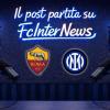 LIVE - In DIRETTA con il POST PARTITA di ROMA-INTER: COMMENTI e ANALISI sul BIG MATCH di SERIE A