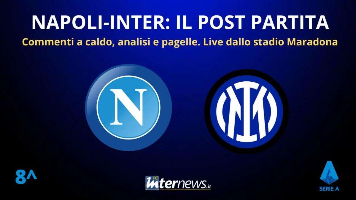 Rivivi la diretta! Il POST PARTITA di NAPOLI-INTER: ANALISI, COMMENTI e PAGELLE. Diretta dal MARADONA