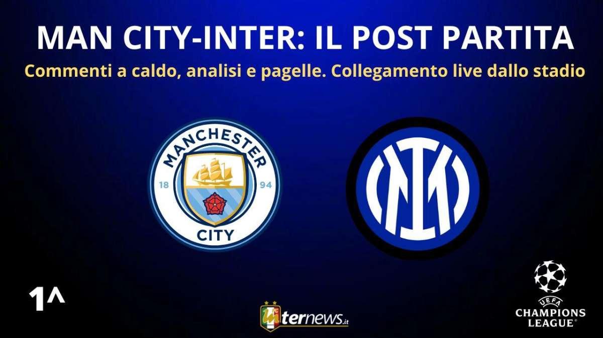 Rivivi la diretta! Il POST PARTITA di MANCHESTER CITY-INTER: ANALISI e PAGELLE. Collegamento LIVE dallo STADIO