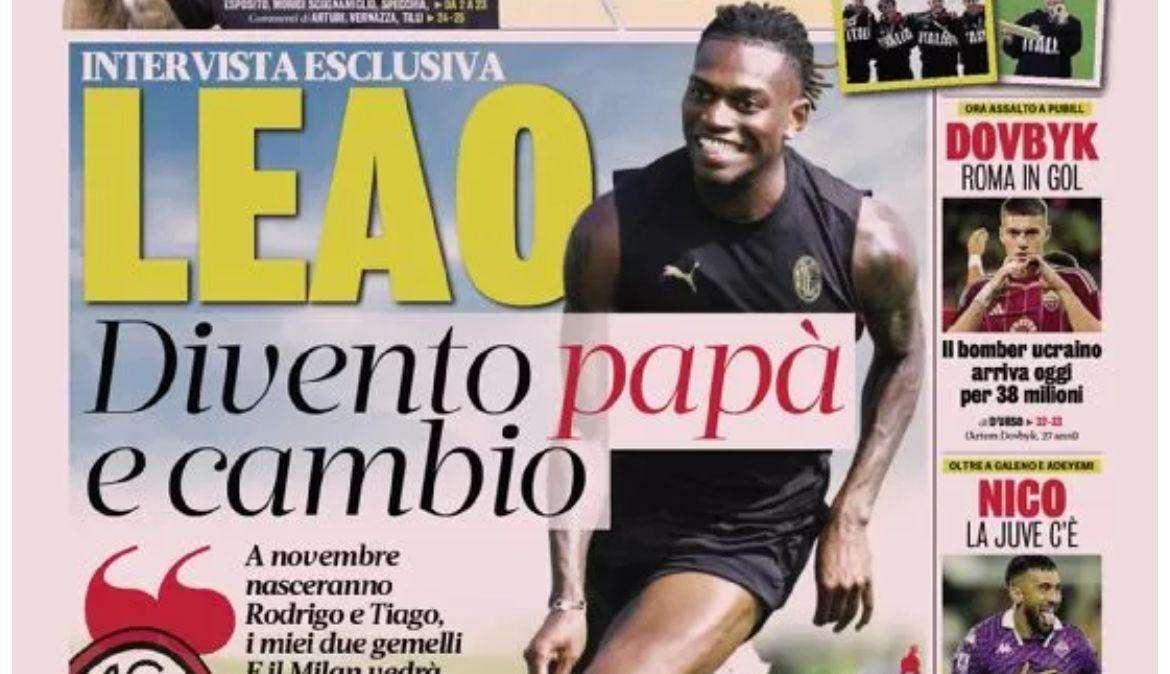 Prima GdS - Leao: "Divento papà e cambio". Nico, la Juve c’è 