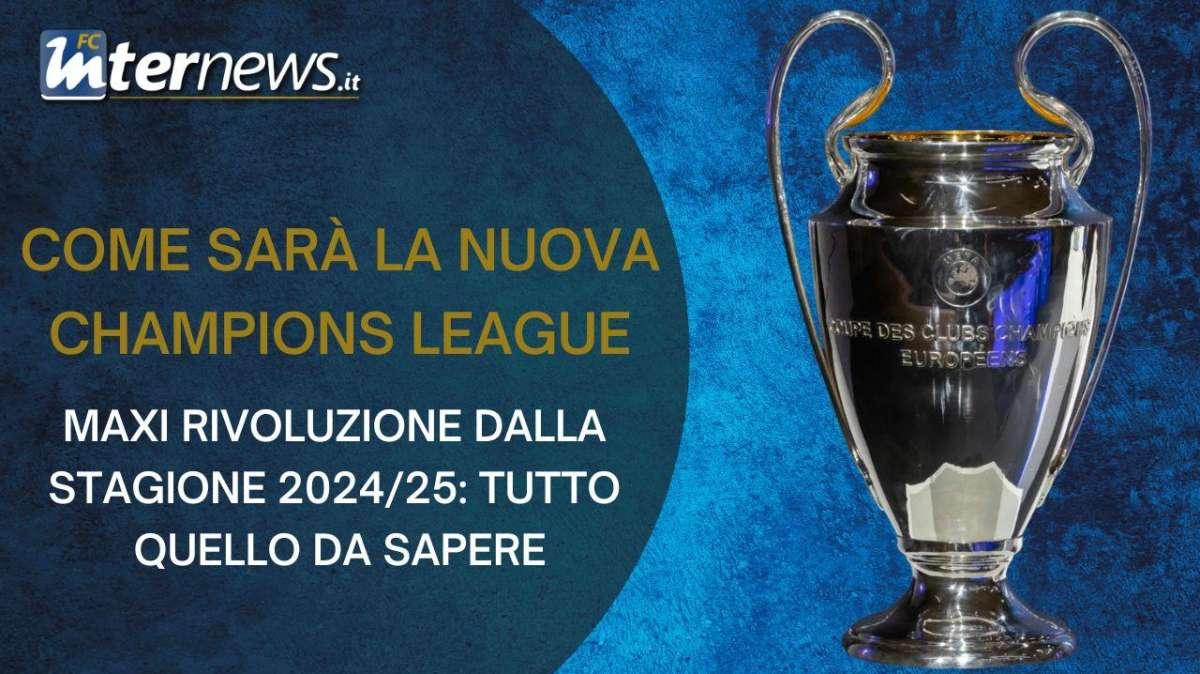 La NUOVA CHAMPIONS LEAGUE: tutte le NOVITÀ dall'edizione 2024/25. E l'INTER ha una GRANDE CHANCE