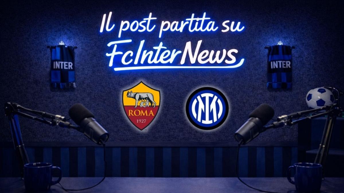 LIVE - In DIRETTA con il POST PARTITA di ROMA-INTER: COMMENTI e ANALISI sul BIG MATCH di SERIE A