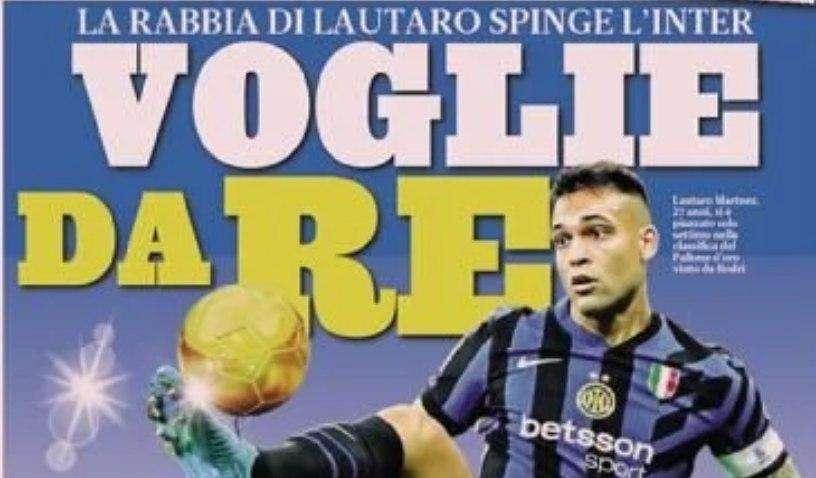 Prima GdS - Voglie da Re. La rabbia di Lautaro spinge l'Inter: vuole Europa e scudetto