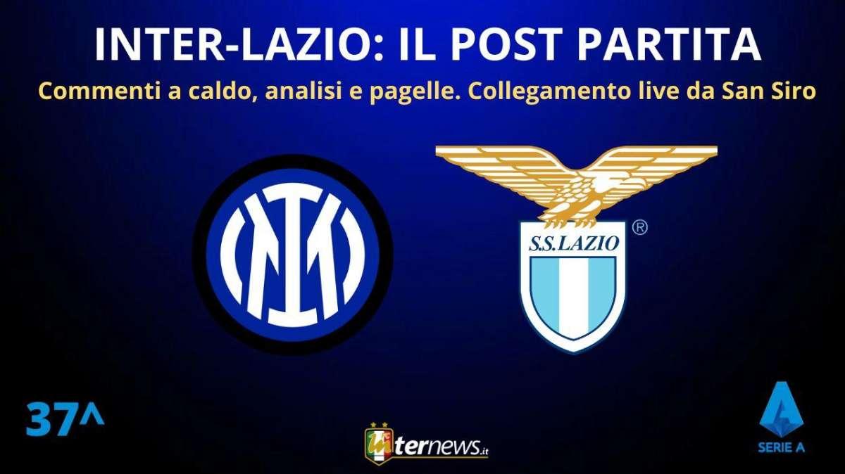 Rivivi la diretta! Il POST PARTITA di INTER-LAZIO: ANALISI e PAGELLE. Collegamento in DIRETTA dallo stadio