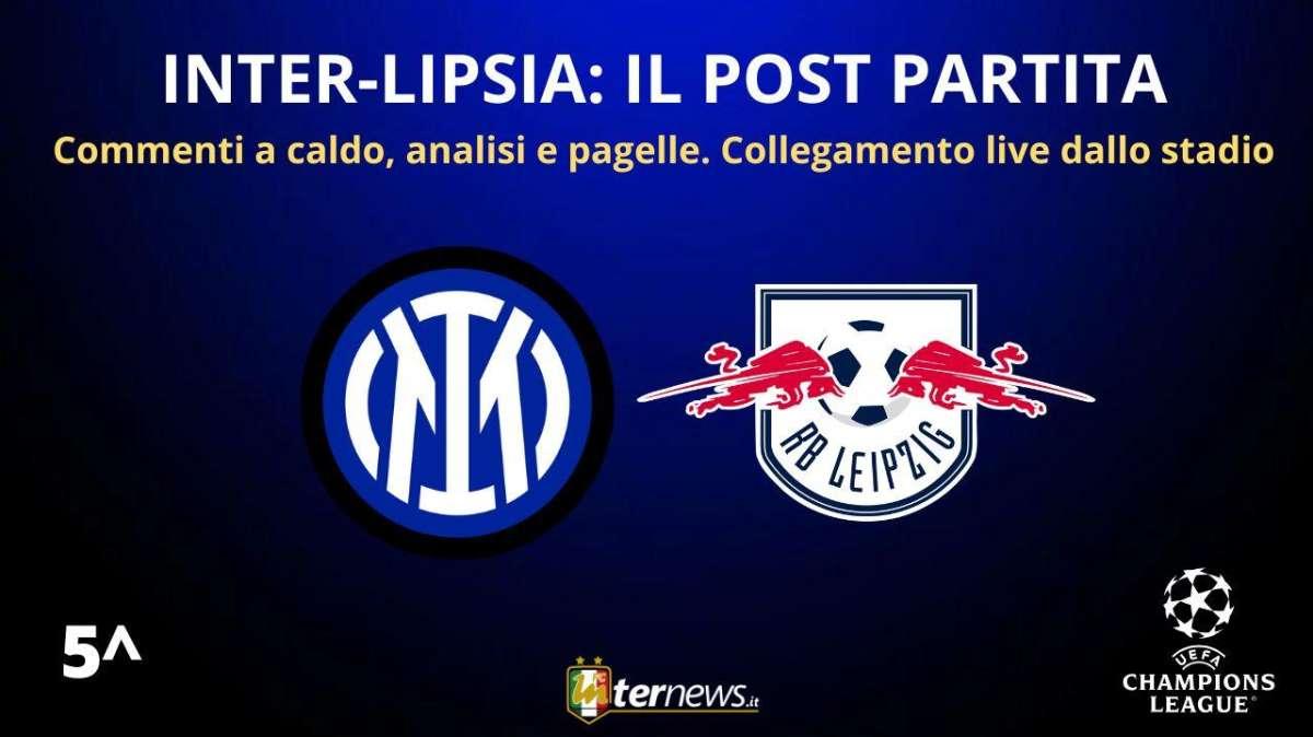 Rivivi la diretta! CHAMPIONS LEAGUE, il POST PARTITA di INTER-LIPSIA: analisi e pagelle. Collegamento in DIRETTA da San Siro