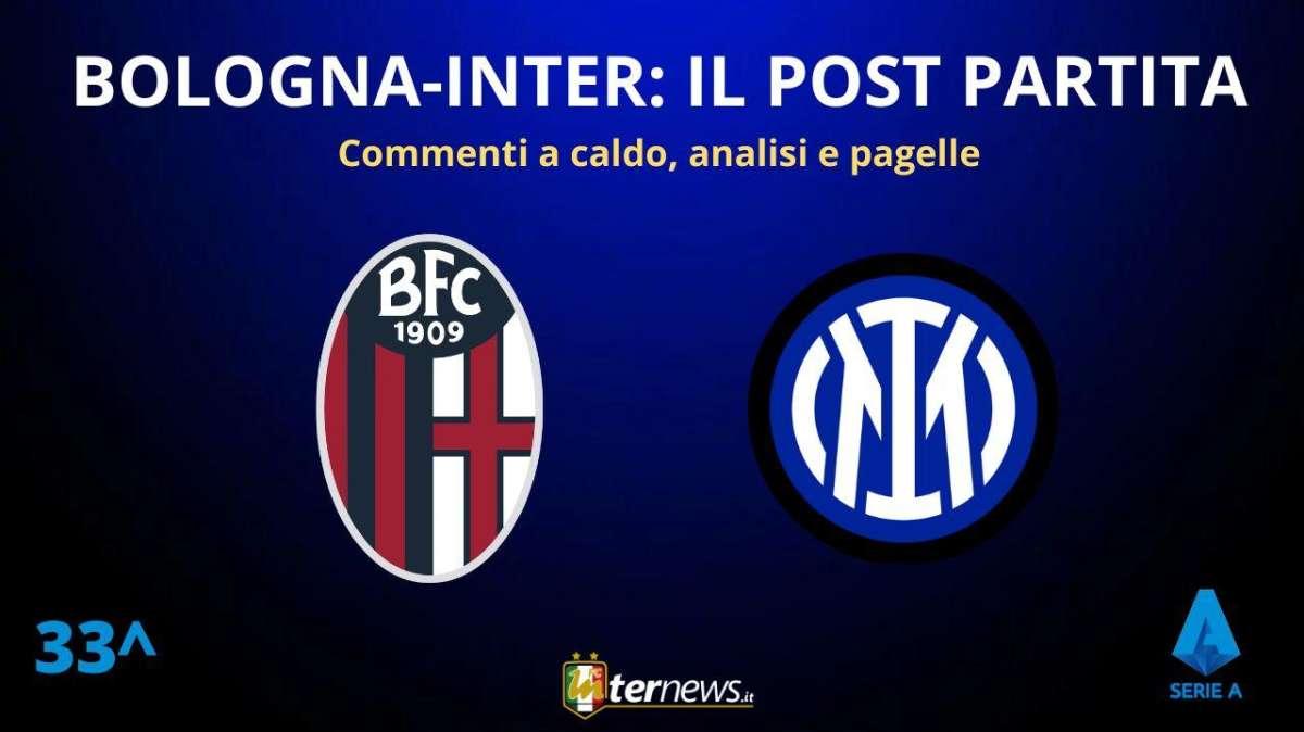 Rivivi la diretta! Il POST PARTITA di BOLOGNA-INTER: ANALISI e PAGELLE