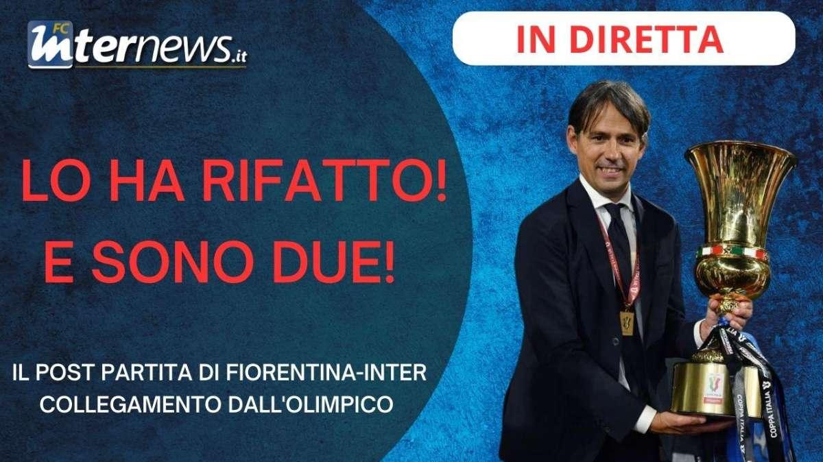 IL RE DELLE COPPE LO HA RIFATTO! E SONO DUE! Il post partita di FIORENTINA-INTER