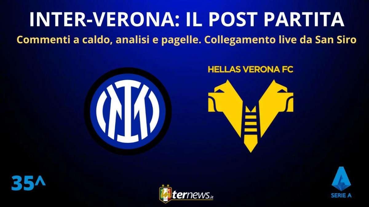 Rivivi la diretta! Il POST PARTITA di INTER-VERONA: ANALISI e PAGELLE. Collegamento in DIRETTA dallo stadio