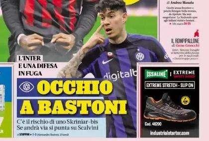 Prima GdS - Occhio a Bastoni: c'è il rischio di uno Skriniar-bis. Se andrà via si punta su Scalvini