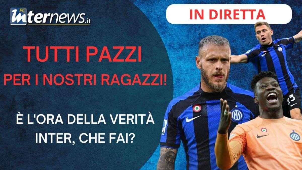 SPECIALE MERCATO, TUTTI PAZZI per i NOSTRI RAGAZZI: INTER, è l'ora della VERITÀ!