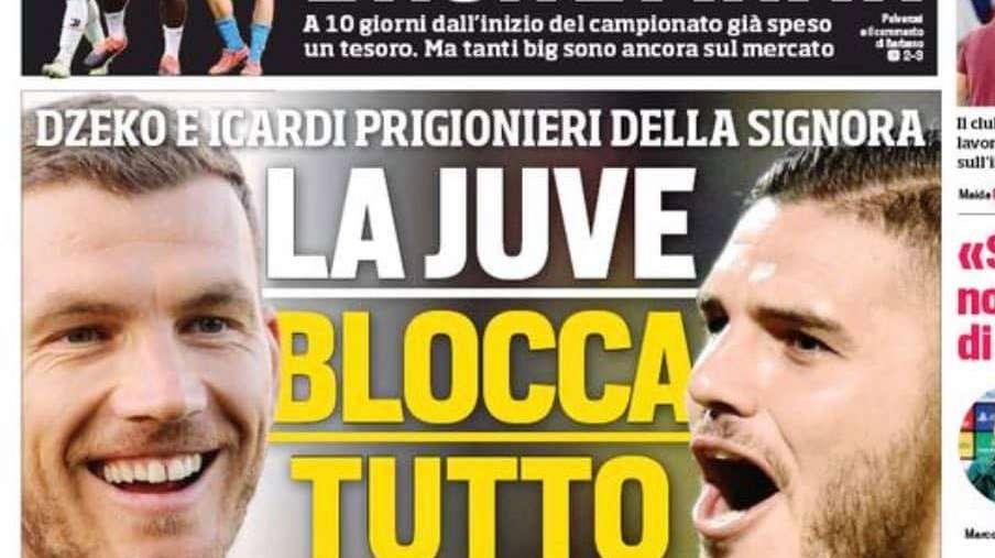 Prima CdS - La Juve blocca tutto: Dzeko e Icardi prigionieri della Signora