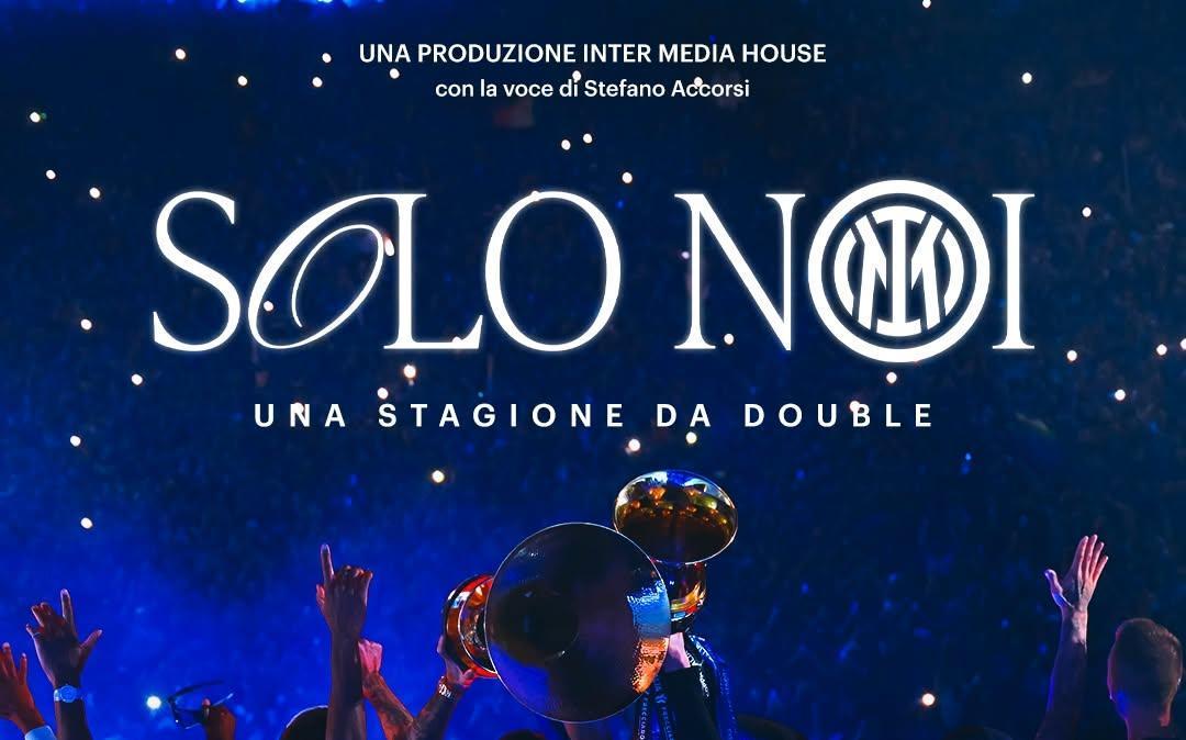 La stagione 25/26 dell'Inter diventa un film: ecco "Solo Noi. Una stagione da Double"