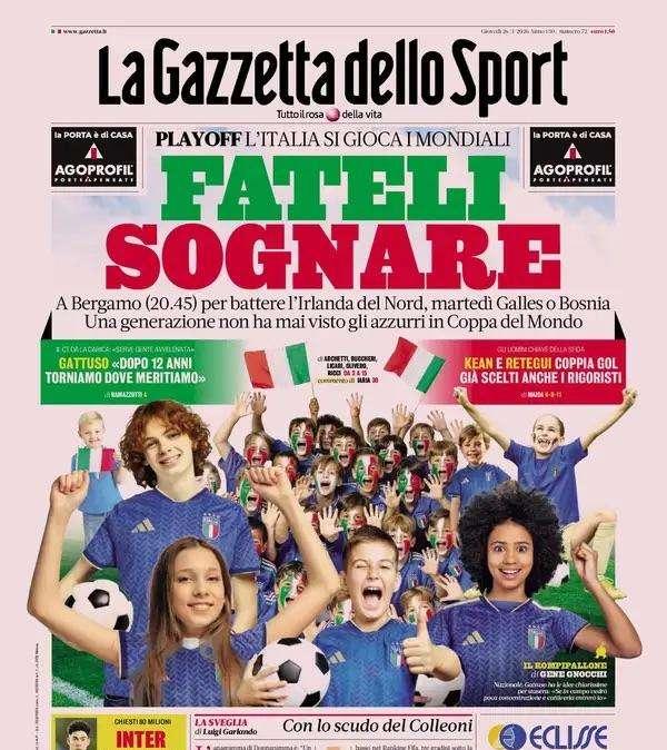 C'è Italia-Irlanda del Nord, gli azzurri si giocano tutto. La Gazzetta: "Fateli sognare"
