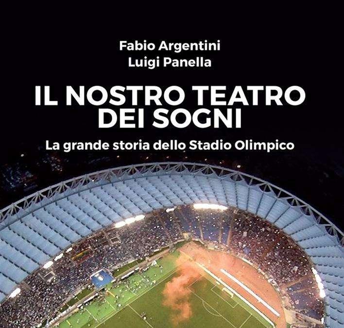 "Il nostro teatro dei sogni", la straordinaria storia dello stadio Olimpico raccontata in un libro