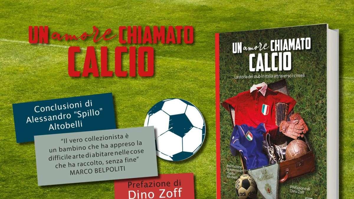 Calcio | Il 23 novembre al Circolo Canottieri Aniene presentazione "Un Amore Chiamato Calcio"