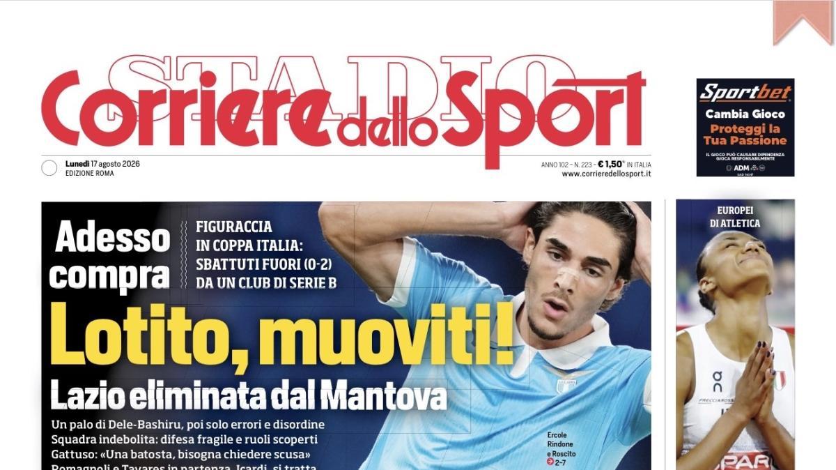 Il Corriere dello Sport: ”Lotito, muoviti! Lazio eliminata dal Mantova”