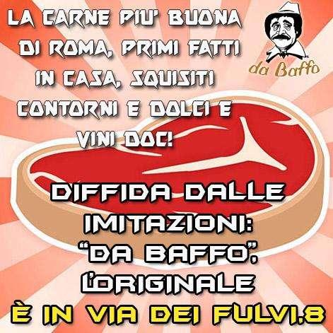 DA BAFFO LA CARNE PIU' BUONA DI ROMA E LA PASTA FATTA IN CASA: SCOPRI LE ULTIME NOVITA' E DIFFIDA DALLE IMITAZIONI!