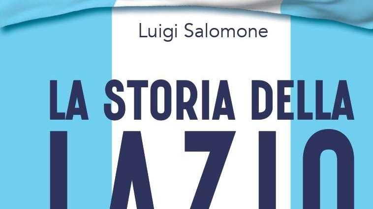'La storia della Lazio. Il racconto biancoceleste': ecco il nuovo libro di Luigi Salomone - FOTO