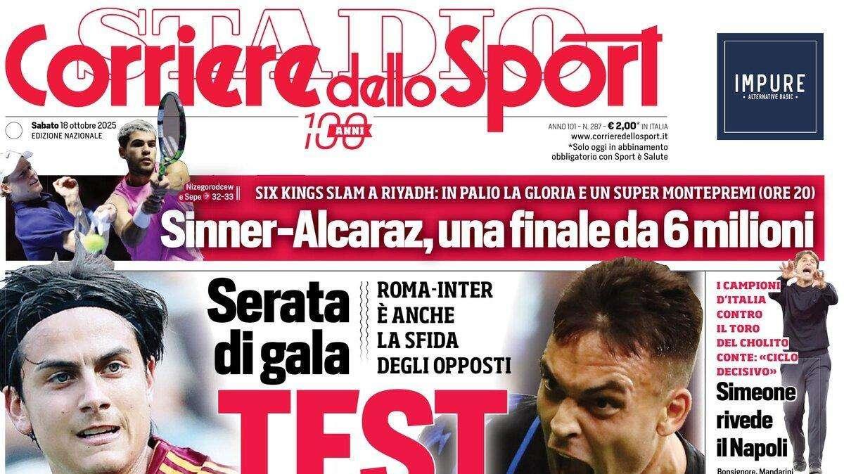 C'è Roma-Inter, Gasperini lancia Dybala falso nueve. La prima pagina del Corriere dello Sport