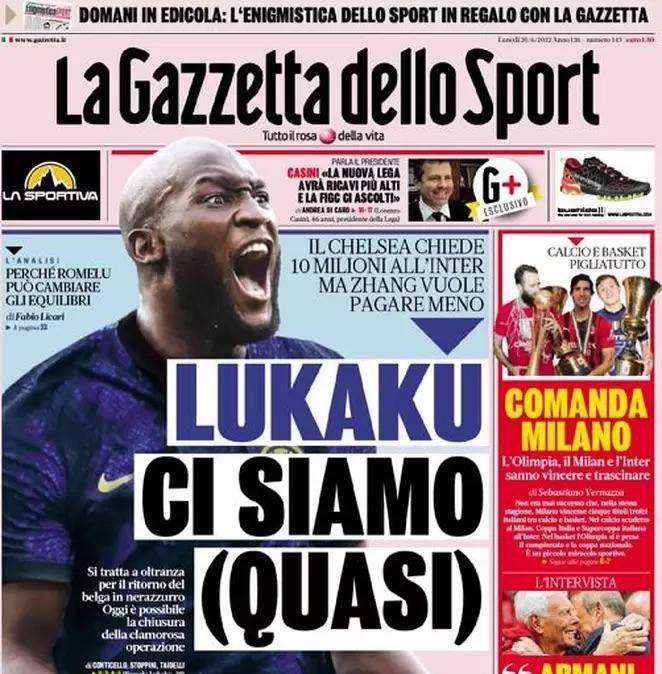 L'apertura della Gazzetta: "Lukaku, ci siamo (quasi)". Si tratta a oltranza