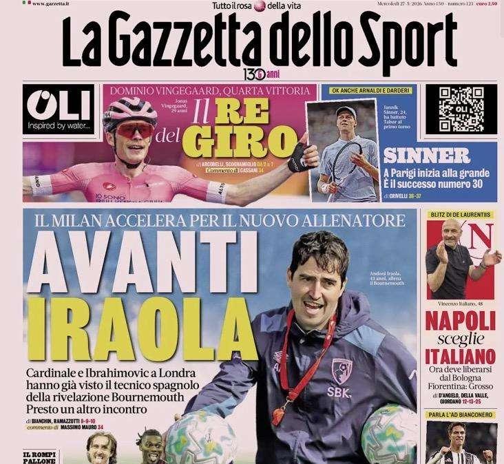 "Avanti Iraola, avanza Italiano, Yildiz non si tocca!": le prime pagine di martedì 27 maggio