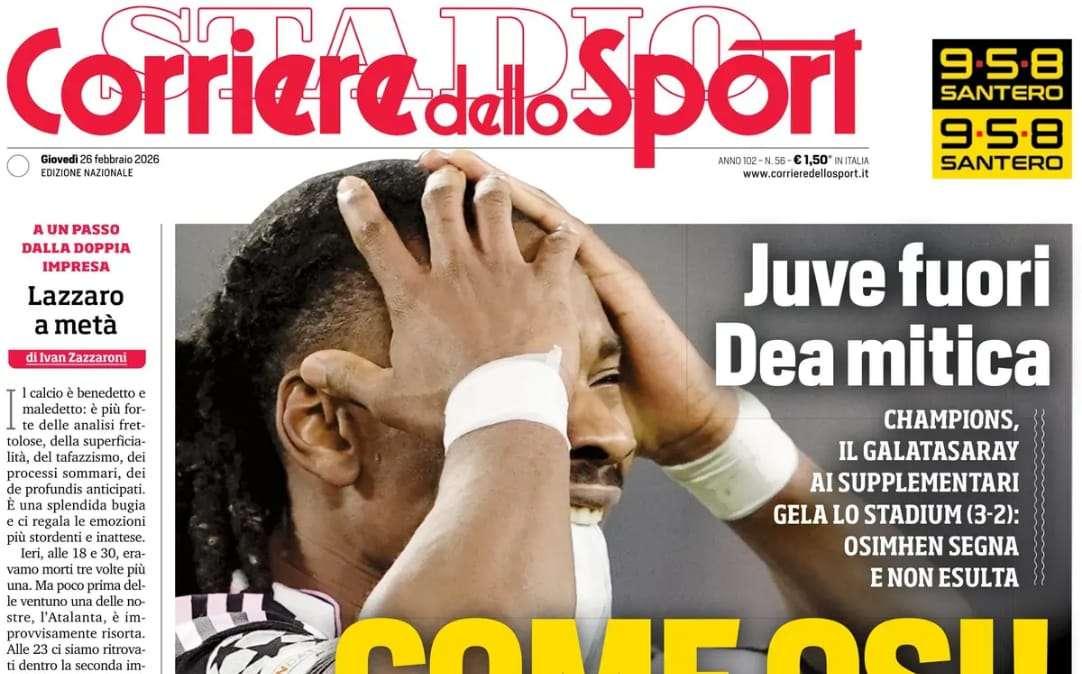 "Come Osi! Juve fuori, Dea mitica. Victor toglie gli ottavi a Spalletti. Inter, 60 milioni bruciati": la prima pagina del Corriere dello Sport