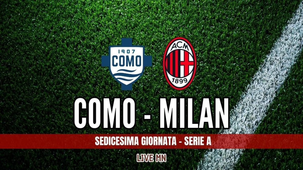 LIVE MN - Como-Milan (1-3): termina così! Vittoria preziosissima per il Milan