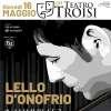 SPETTACOLI - "N'AMMURATO ANCORA", LELLO D’ONOFRIO IN CONCERTO IL 16 MAGGIO AL TEATRO TROISI DI NAPOLI