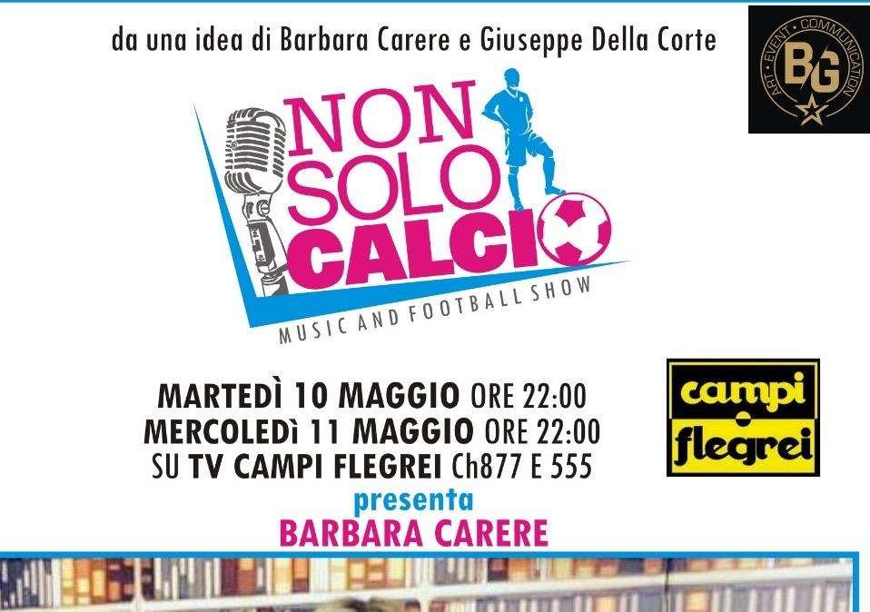 A “Non Solo Calcio” super ospite di puntata, Monica Sarnelli. Show, musica e calcio un mix vincente