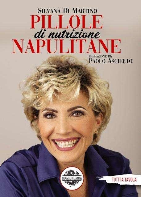 Libri: “Pillole(di nutrizione) Napulitane”, il libro della dott.ssa nutrizionista Silvana Di Martino con la prefazione del dottor Paolo Ascierto