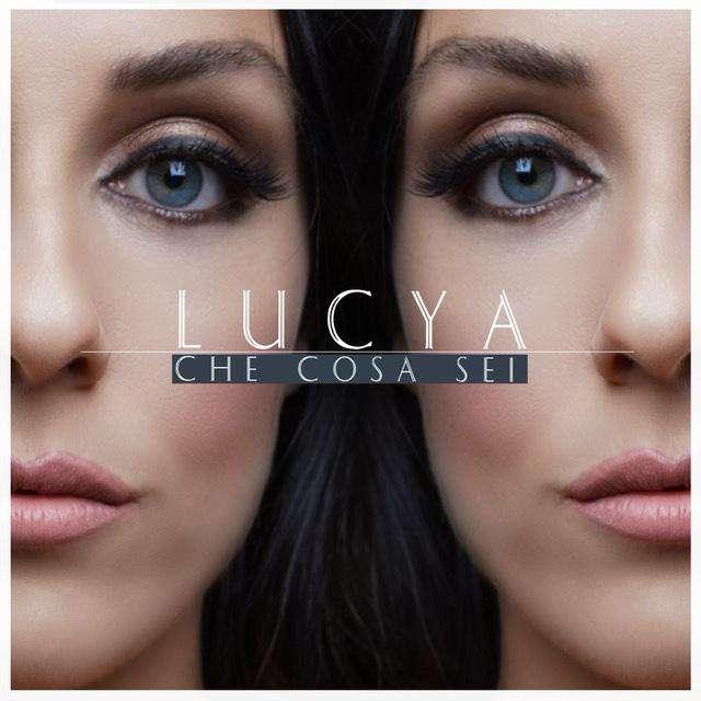 Musica: Lucya In radio e negli store digitali con il suo nuovo singolo “Che cosa sei”.