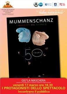 Eventi:” TEATRO VERDI SALERNO GIU' LA MASCHERA VENERDI' 17 MARZO H.18.30 MUMMENSCHANZ”.