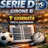 Serie D 2026-2027: ecco la 1° giornata del girone B
