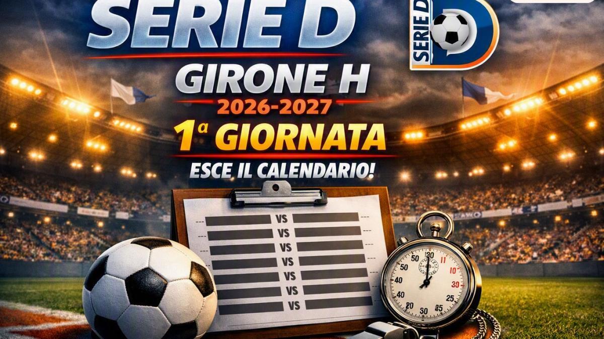 Serie D 2026-2027: ecco la 1° giornata del girone H