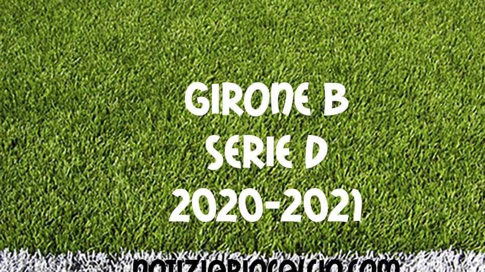 Serie D 2020-2021 - Girone B: risultati e classifica dopo i recuperi
