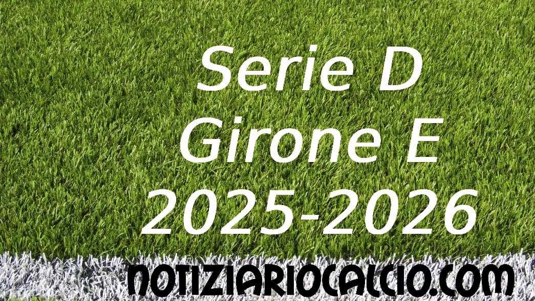 Serie D 2025-2026: E se il Girone E fosse composto così?