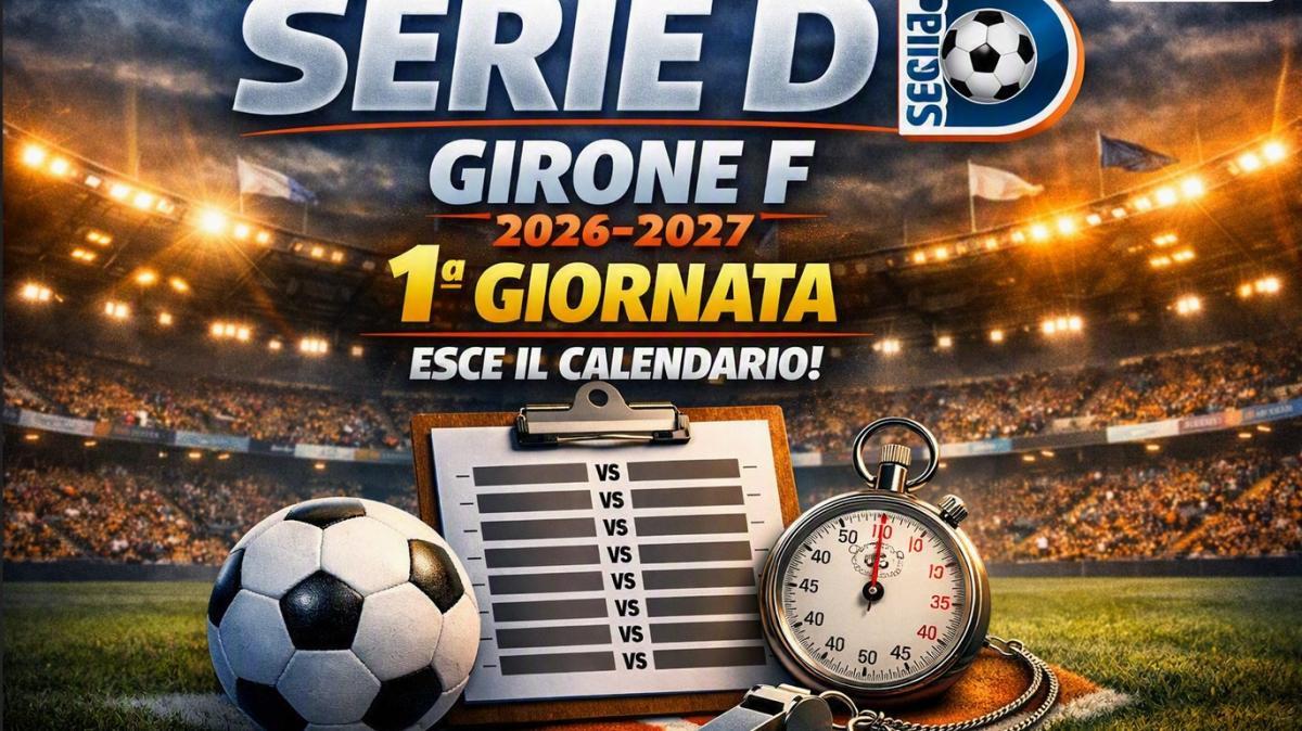 Serie D 2026-2027: ecco la 1° giornata del girone F