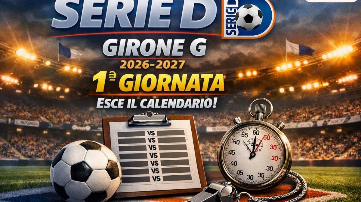 Serie D 2026-2027: ecco la 1° giornata del girone G