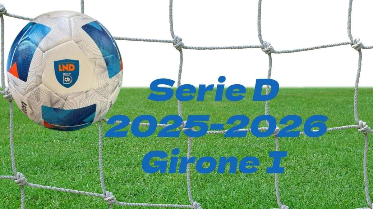 UFFICIALE: Serie D 2025-2026, ecco i club inseriti nel girone I