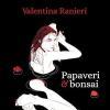 Sabato 26 al "Museo regionale della ceramica" di Deruta la presentazione del libro "Papaveri e bonsai" di Valentina Ranieri
