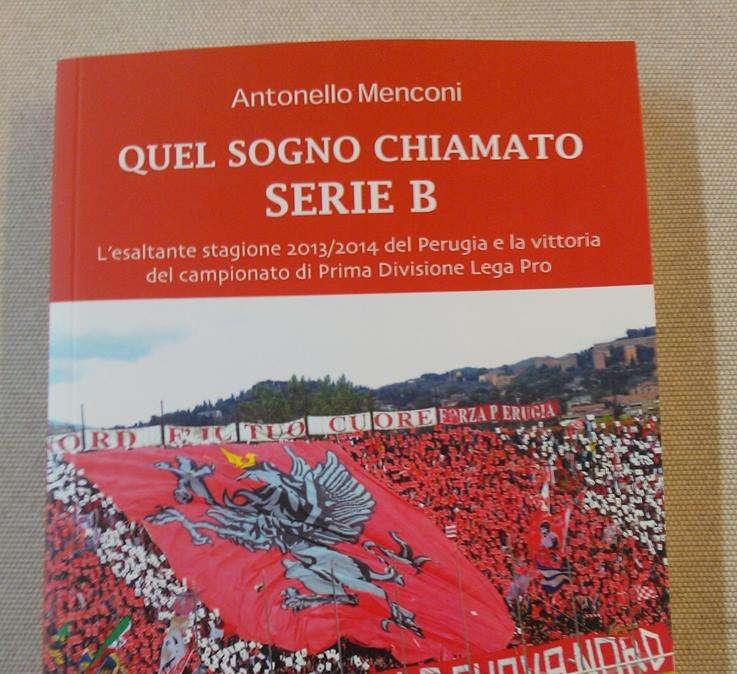 Dieci anni fa il Perugia centrò "Quel sogno chiamato serie B": un libro racconta una stagione indimenticabile 