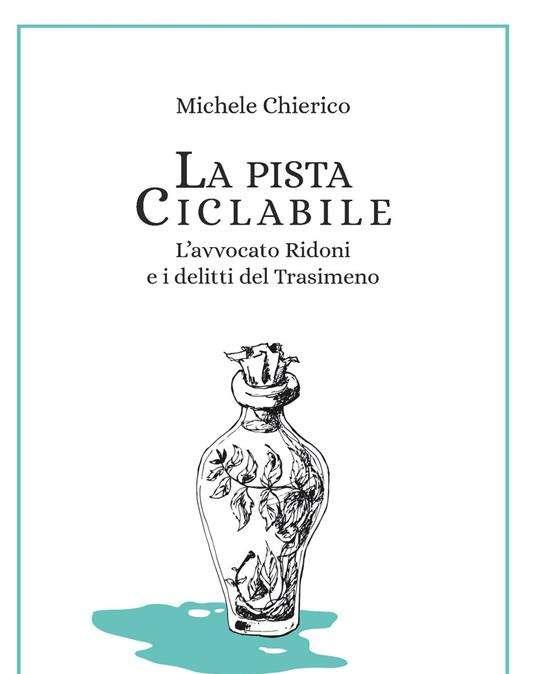 Venerdì Michele Chierico presenta a Magione il suo ultimo libro "La pista ciclabile"